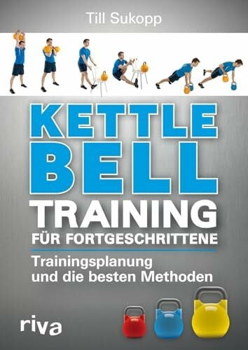 Sukopp, Dr. Till Kettlebell-Training für Fortgeschrittene: Trainingsplanung und die besten Methoden