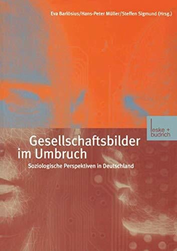 Barlösius, Eva Gesellschaftsbilder Im Umbruch: Soziologische Perspektiven in Deutschland