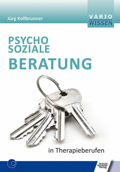 Kollbrunner, Jörg Psychosoziale Beratung in Therapieberufen (VARIO Wissen)