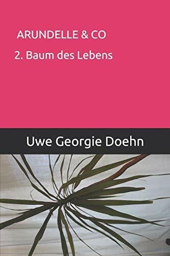 Doehn, Uwe Georgie ARUNDELLE & CO: 2. Der Baum des Lebens (ARUNDEL SAGA, Band 2)