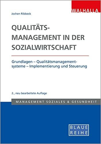 Ribbeck, Jochen Qualitätsmanagement in der Sozialwirtschaft: Grundlagen - Qualitätsmanagementsysteme - Implementierung und Steuerung; Blaue Reihe Sozialmanagement