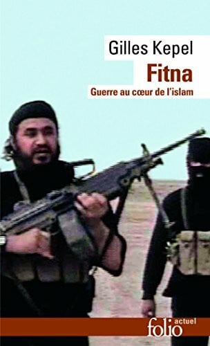 Kepel, Gilles Fitna: Guerre au coeur de l'islam