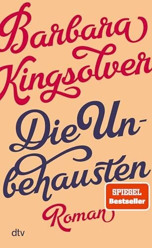 Gunsteren, Dirk van Die Unbehausten: Roman | »Eine Wucht. Wer die USA verstehen will, muss Kingsolver lesen.« Brigitte