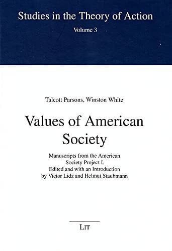 Helmut Staubmann (Hg.) Values of American Society: Manuscripts from the American Society Project I (Studies in the Theory of Action, Band 3)