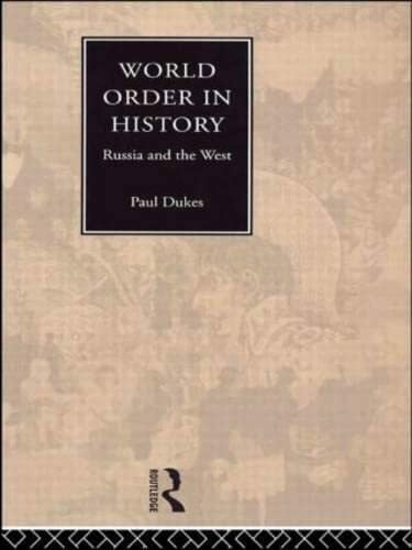 Dukes, Paul World Order in History: Russia and the West