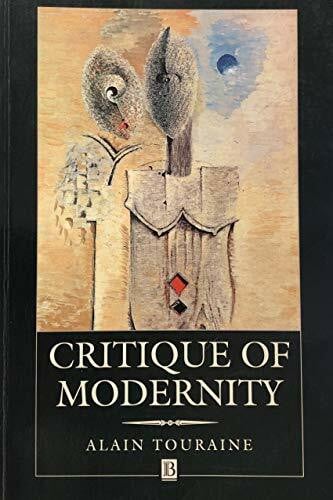 Touraine, Alain Critique of Modernity