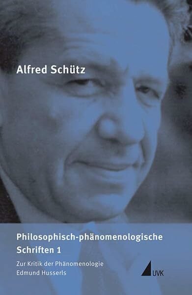 Schütz, Alfred Philosophisch-phänomenologische Schriften 1: Zur Kritik der Phänomenologie Edmund Husserls