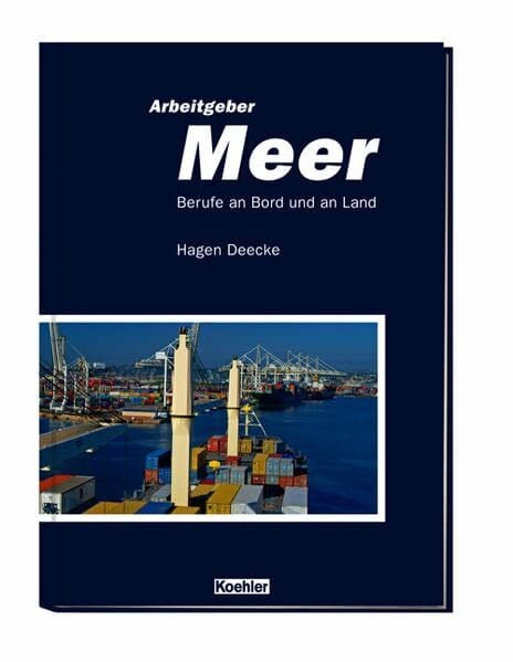 Deecke, Hagen Arbeitgeber Meer: Berufe an Bord und an Land