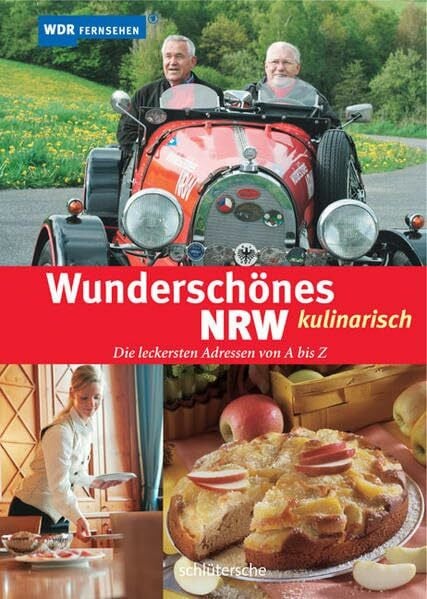WDR Fernsehen Wunderschönes NRW kulinarisch: Die leckersten Adressen des Landes von A bis Z. Hrsg. v. WDR Fernsehe n