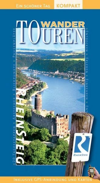 Renate Goebel Rheinsteig WanderTOUREN/Ein schöner Tag. 20 Tagesetappen zwischen Bonn und Wiesbaden, 40 Kurztouren, Höhenprofile, Routenkarten und GPS-Daten mit Download. Update 2010 mit neuen Zuwegen.