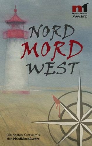 Maren Schaffner Nord Mord West: Die besten Krimis des NordMordAward: Die besten Küstenkrimis des NordMordAward