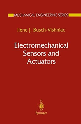 Busch-Vishniac, Ilene J. Electromechanical Sensors and Actuators (Mechanical Engineering Series)