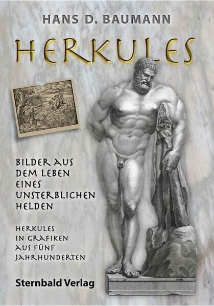 Baumann, Hans D. Herkules – Bilder aus dem Leben eines unsterblichen Helden: Herkules in Grafiken aus fünf Jahrhunderten