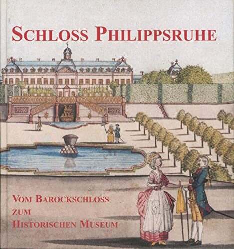 Hoffmann, Klaus Schloss Philippsruhe: Vom Barockschloss zum Historischen Museum