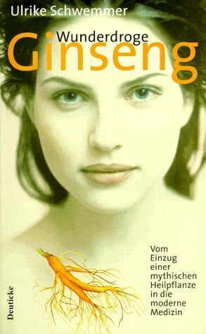 Schwemmer, Ulrike Wunderdroge Ginseng: Vom Einzug einer mythischen Heilpflanze in die moderne Medizin