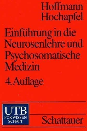Hochapfel, Gerd Einführung in die Neurosenlehre und psychosomatische Medizin: Mit einer Darstellung der wichtigsten Psychotherapie-Verfahren (UTB S (Small-Format): Uni-Taschenbücher)