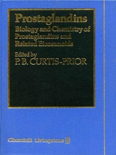 Curtis-Prior, P. B. Prostaglandins: Biology and Chemistry of Prostaglandins and Related Eicosanoids