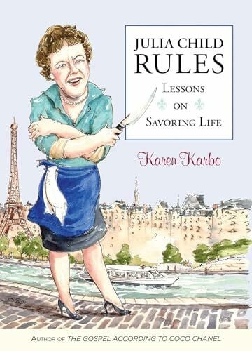 Karbo award-winning author of t, Karen Julia Child Rules: Lessons On Savoring Life
