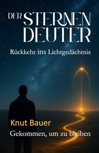 Bauer, Knut Der Sternendeuter: Rückkehr ins Lichtgedächtnis