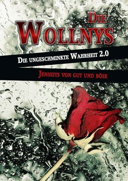 Dieter Wollny Die Wollnys - Die ungeschminkte Wahrheit 2.0: Jenseits von gut und böse