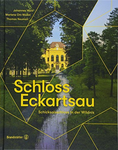 Thomas Neumair Schloss Eckartsau - Schicksalsschloss in der Wildnis