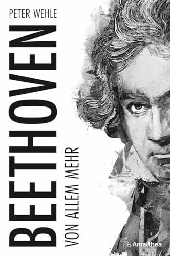 Wehle, Peter Beethoven: Von allem mehr