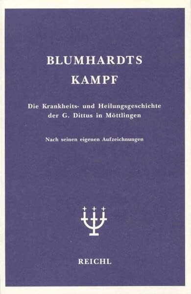 Blumhardt, Christoph Blumhardts Kampf: Die Krankheits- und Heilungsgeschichte der Gottliebin Dittus in Möttlingen