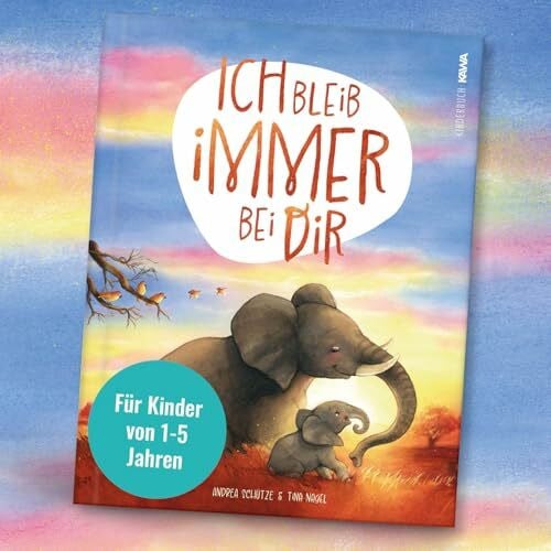Tina Nagel Ich bleib immer bei dir: Liebevolles Kinder-Buch für Kinder von 1-5 Jahren I von Andrea Schütze und Tina Nagel I Hardcover I 40 Seiten I Illustriert: Ein wunderschönes Bilderbuch über die Liebe