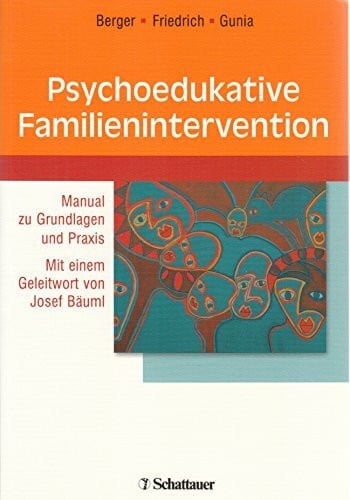 Gunia, Hans Psychoedukative Familienintervention: Manual zu Grundlagen und Praxis