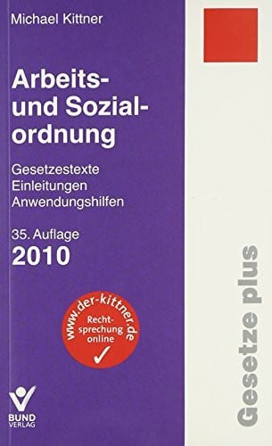 Kittner, Michael Arbeits- und Sozialordnung: Gesetzestexte, Einleitungen, Anwendungshilfen
