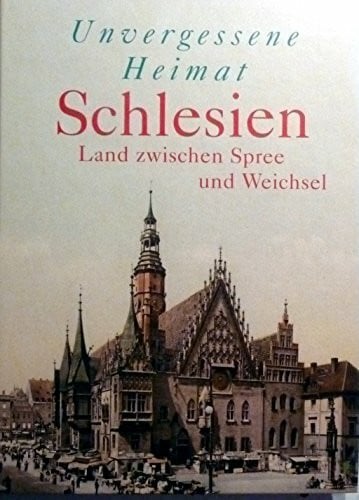 Längin, Bernd G Unvergessene Heimat Schlesien
