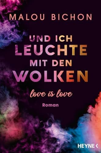 Bichon, Malou Und ich leuchte mit den Wolken: Love is Love - Roman (Love is Love-Reihe, Band 1)