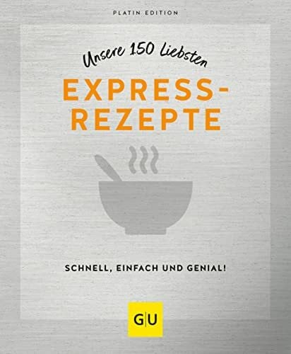 GRÄFE UND UNZER Verlag GmbH Unsere 150 liebsten Expressrezepte (GU Küchenratgeber)