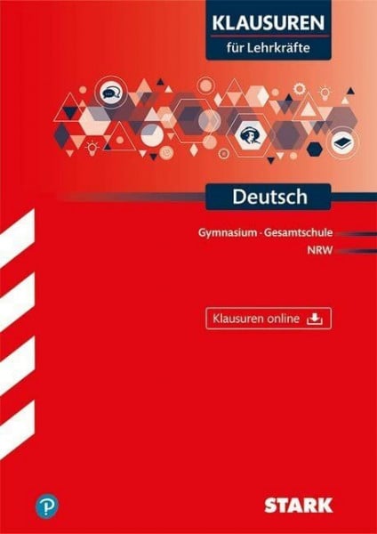 STARK Klausuren für Lehrkräfte - Deutsch - NRW: Gymnasium, Gesamtschule NRW. Mit Klausuren online