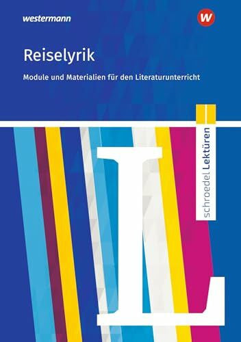 Vormbaum, Ulrich Schroedel Lektüren: Reiselyrik vom Sturm und Drang bis zur Gegenwart Module und Materialien für den Literaturunterricht