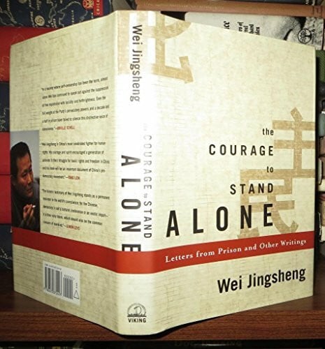Wei, Jingsheng The Courage to Stand Alone: Letters from Prison and Other Writings