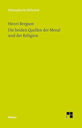 Lerch, Eugen Die beiden Quellen der Moral und der Religion: Mit einem Essay von Ernst Cassirer: 'Henri Bergsons Ethik und Religionsphilosophie' (Philosophische Bibliothek)