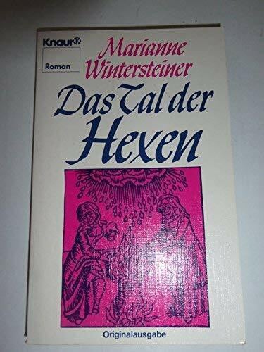 Wintersteiner, Marianne Das Tal der Hexen: Eine Chronik (Knaur Taschenbücher. Romane, Erzählungen)