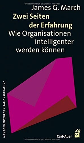 March, James Zwei Seiten der Erfahrung: Wie Organisationen intelligenter werden können (Management und Organisationsberatung)