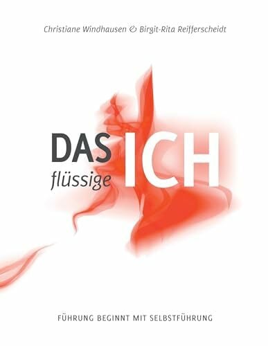 Windhausen, Christiane Das flüssige Ich: Führung beginnt mit Selbstführung