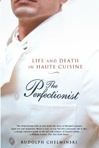 Chelminski, Rudolph The Perfectionist: Life And Death in Haute Cuisine