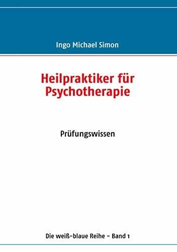 Simon, Ingo Michael Heilpraktiker für Psychotherapie: Band 1: Prüfungswissen