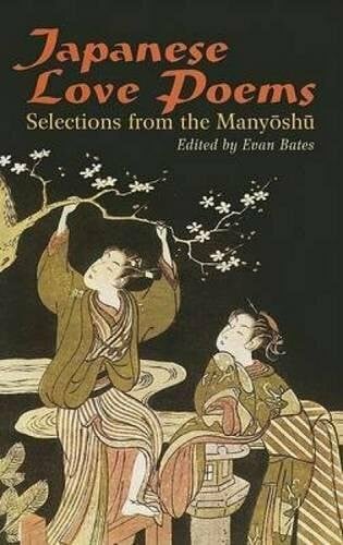 Bates, Evan Japanese Love Poems: Selections From The Manyoshu