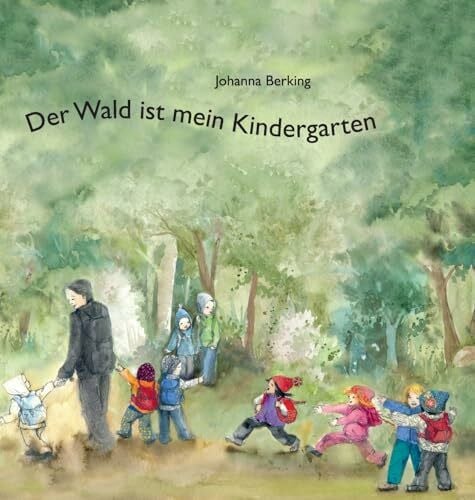Berking, Johanna Der Wald ist mein Kindergarten
