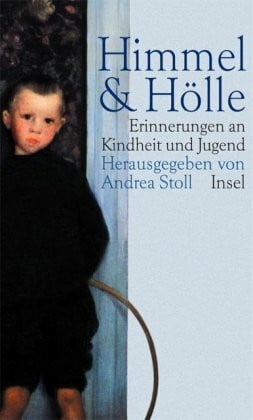 Stoll, Andrea Himmel & Hölle: Erinnerungen an Kindheit und Jugend