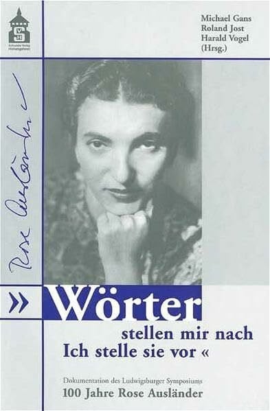 Vogel, Harald Wörter stellen mir nach. Ich stelle sie vor: Dokumentation des Ludwigsburger Symposiums 2001 '100 Jahre Rose Ausländer'