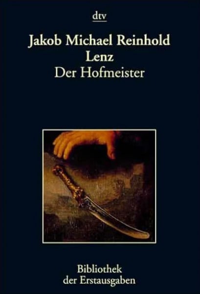 Lenz, Jakob Michael Reinhold Der Hofmeister oder Vortheile der Privaterziehung: Leipzig 1774 (dtv Bibliothek der Erstausgaben)