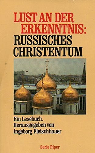 Ingeborg Fleischhauer Lust an der Erkenntnis: Russisches Christentum: Ein Lesebuch (Piper Taschenbuch)