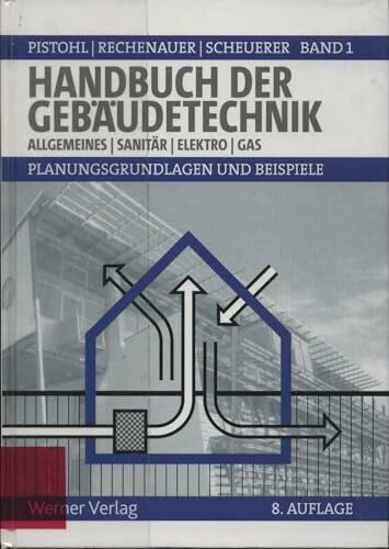 Scheuerer, Birgit Handbuch der Gebäudetechnik: Band 1: Allgemeines/Sanitär/Elektro/Gas