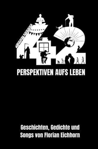 Eichhorn, Florian 42 Perspektiven aufs Leben